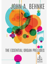 John A. Behnke: The Essential Organ Preludes Organ sheet music cover Thumbnail